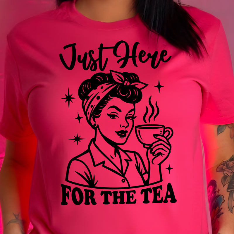 Just Here For The Tea - DTF Transfer
