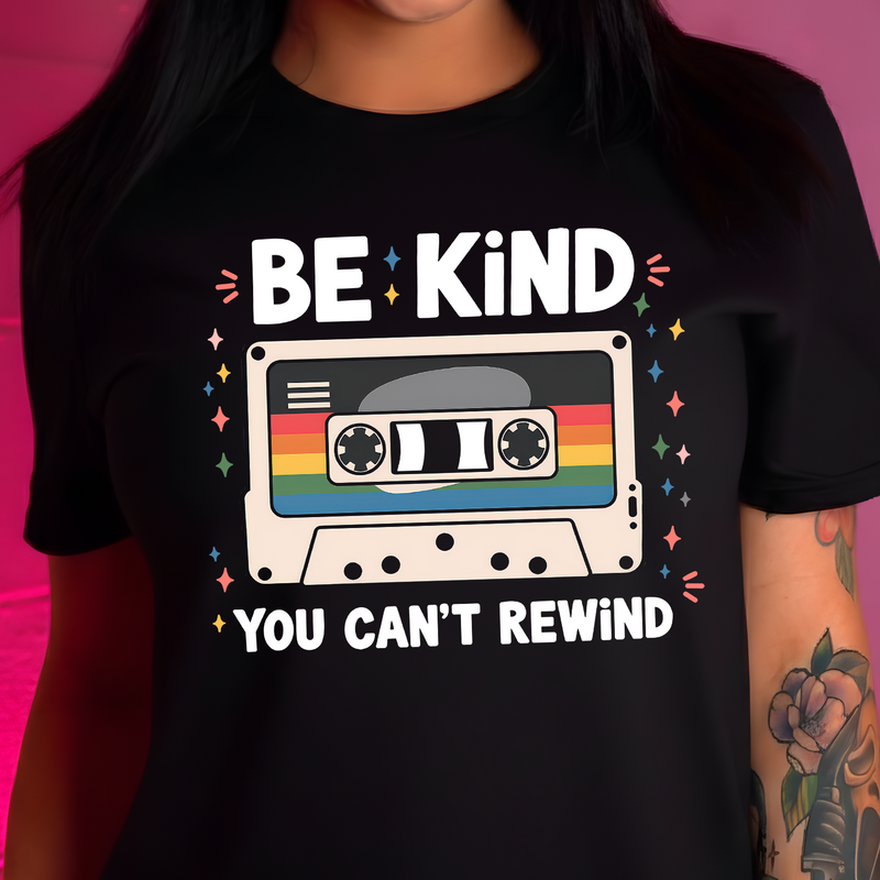 Be Kind, You Can't Rewind - DTF Transfer