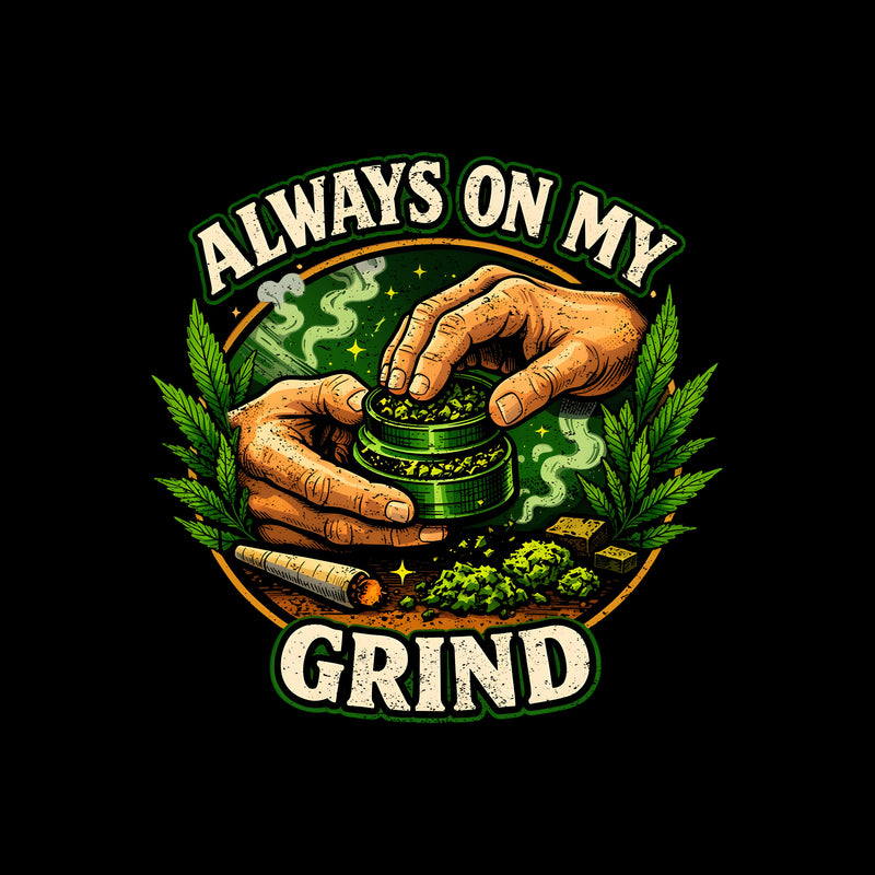 Always On My Grind - DTF Transfer