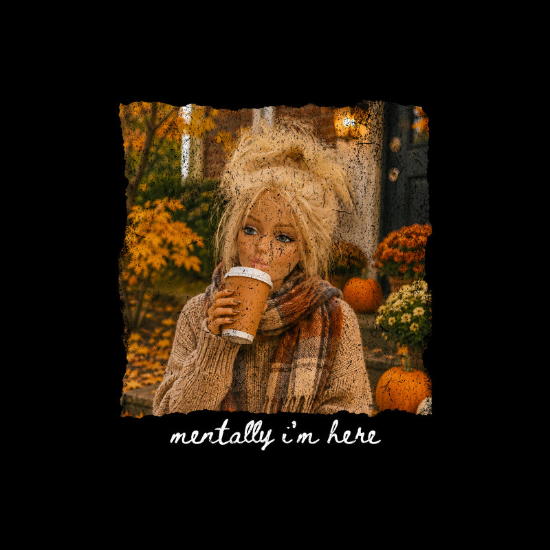 Mentally I'm Here - DTF Transfer