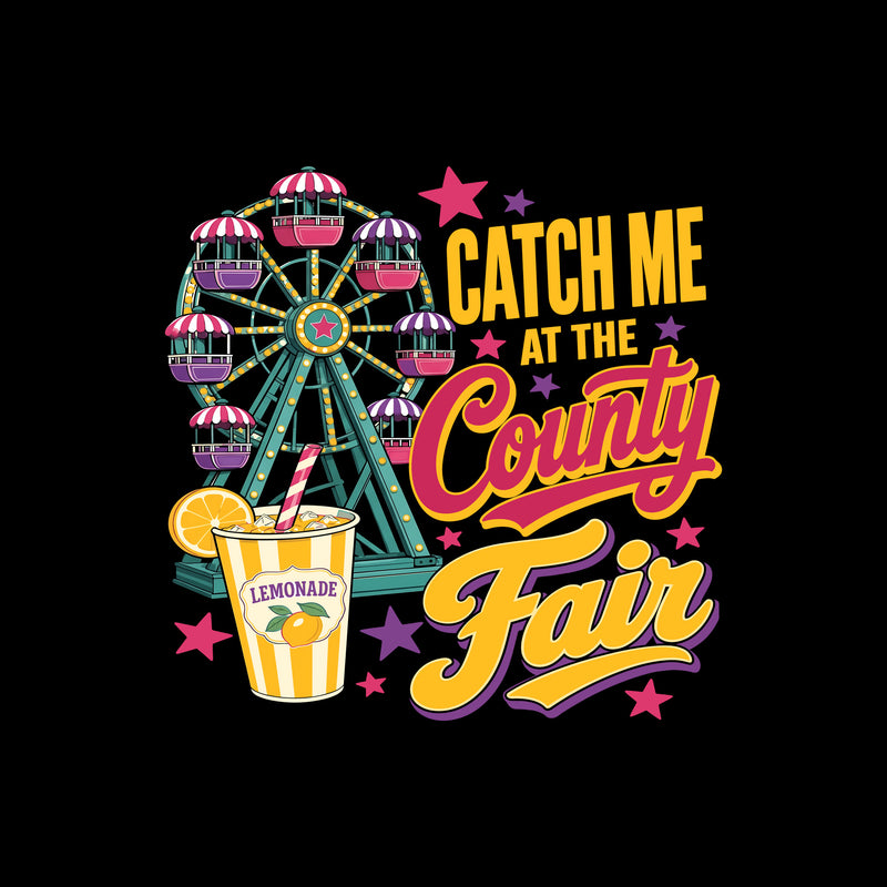 Catch Me At The County Fair - DTF Transfer