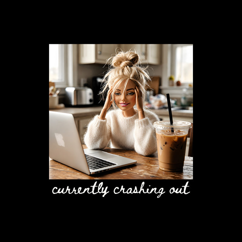 Currently Crashing Out Doll - DTF Transfer
