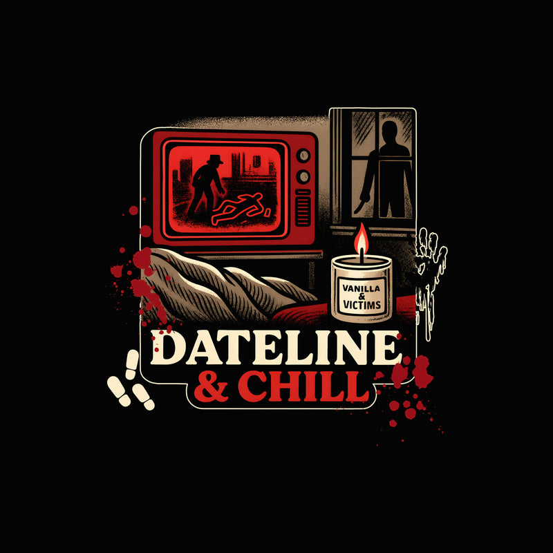 Dateline & Chill - DTF Transfer