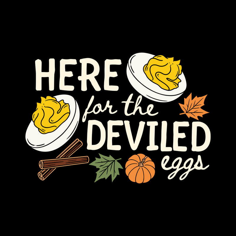Here For The Deviled Eggs - DTF Transfer