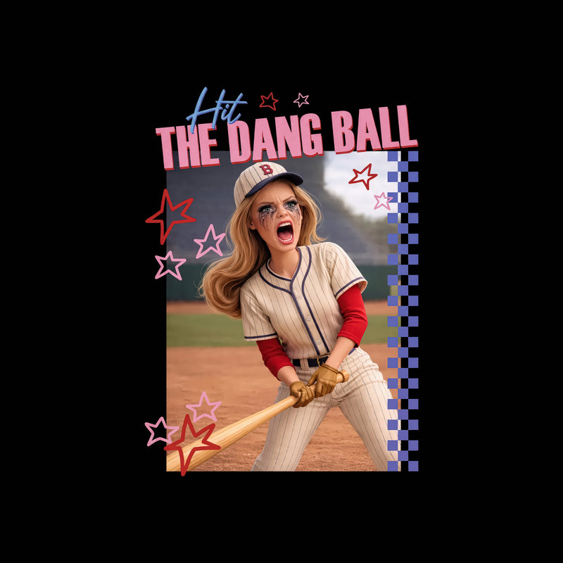 Hit The Dang Ball - DTF Transfer
