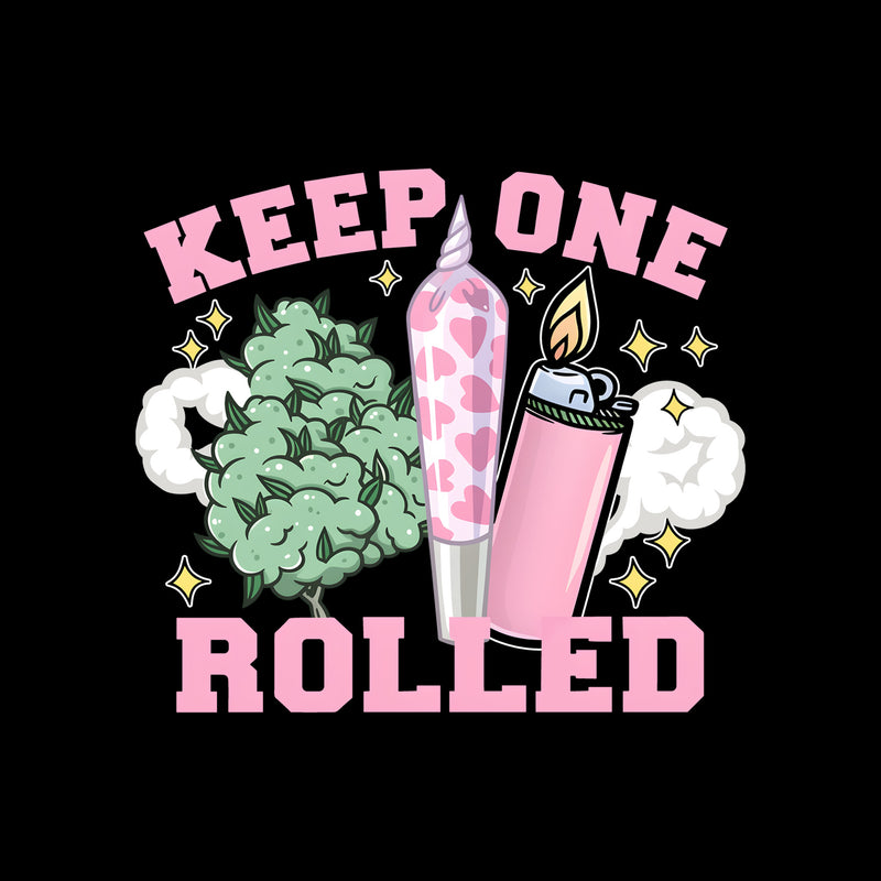 Keep One Rolled - DTF Transfer