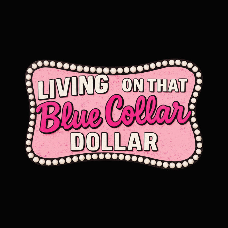 Blue Collar Dollar - DTF Transfer