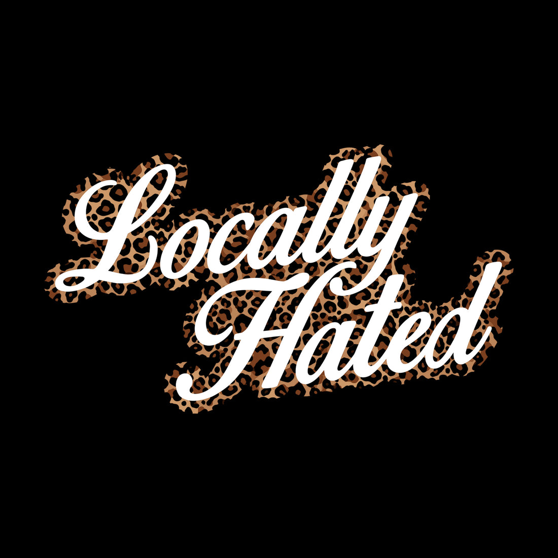 Locally Hated: Leopard Print Cursive - DTF Transfer – B'S DTF