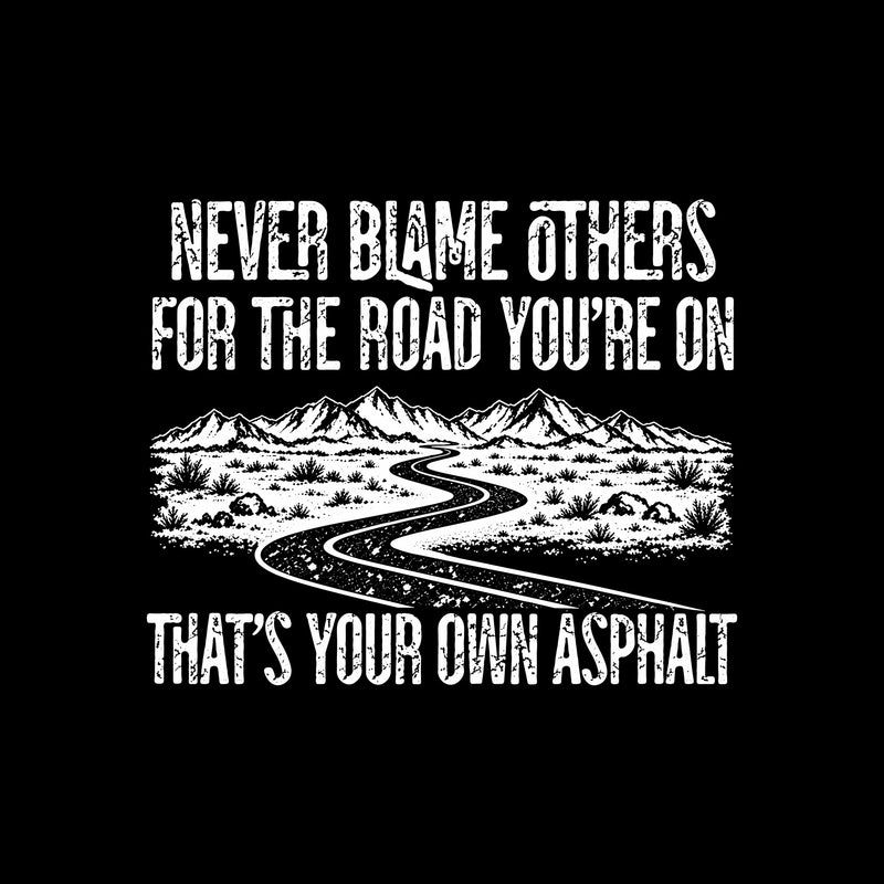 That's Your Own Asphalt - DTF Transfer