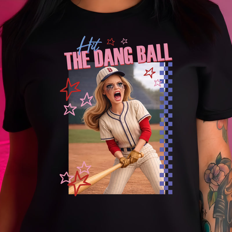Hit The Dang Ball - DTF Transfer