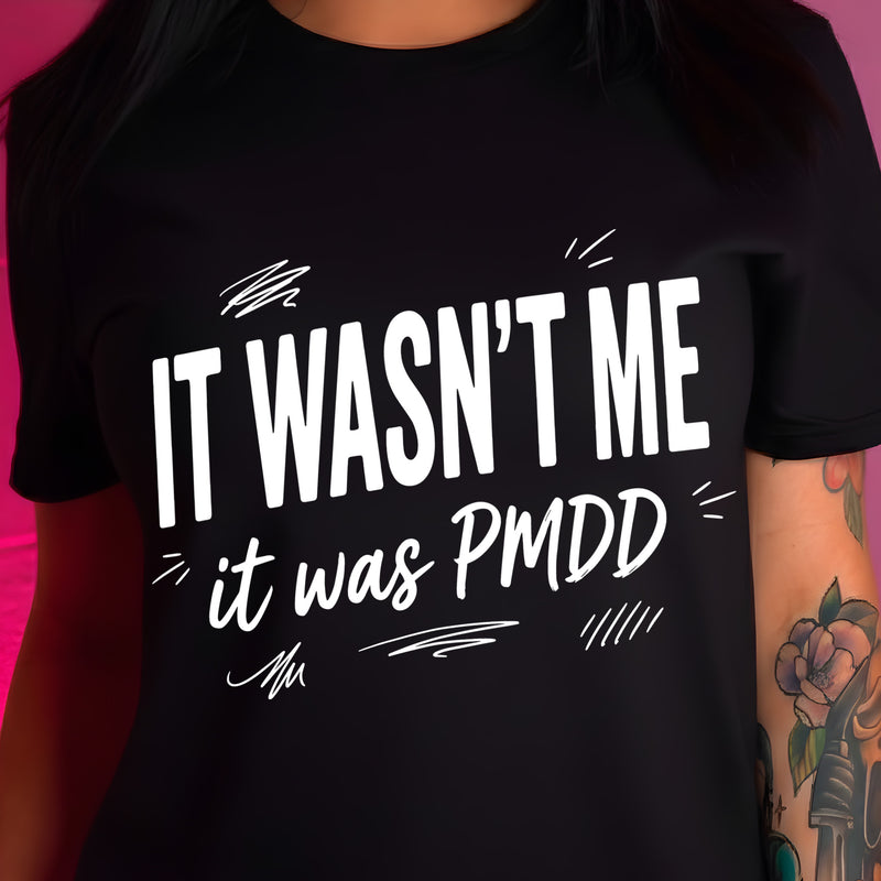 It Wasn't Me, It Was PMDD - DTF Transfer