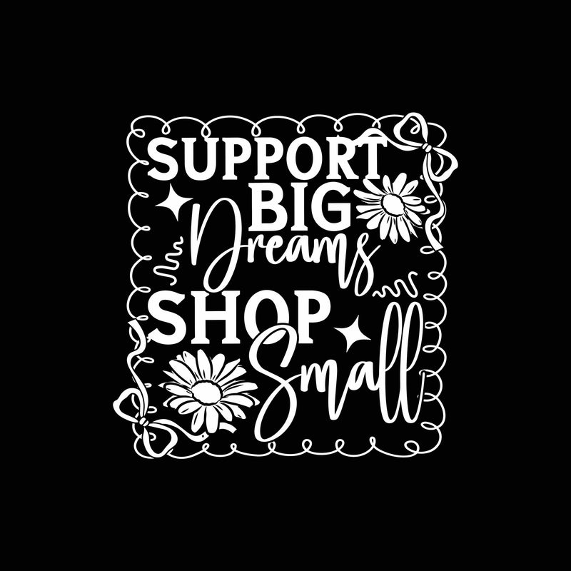 Support Big Dreams - DTF Transfer