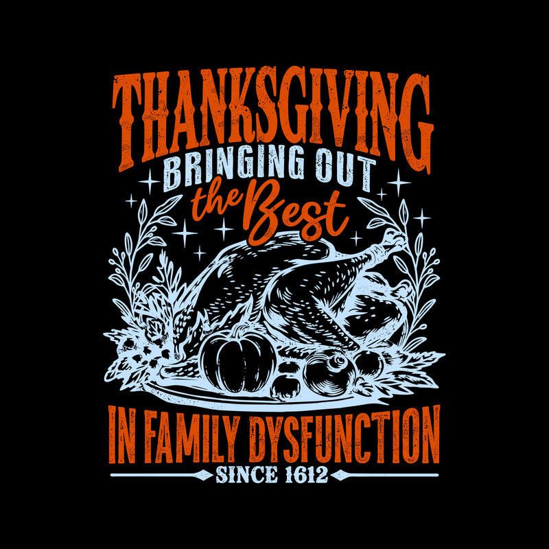 Sarcastic Thanksgiving Family Dysfunction - DTF Transfer