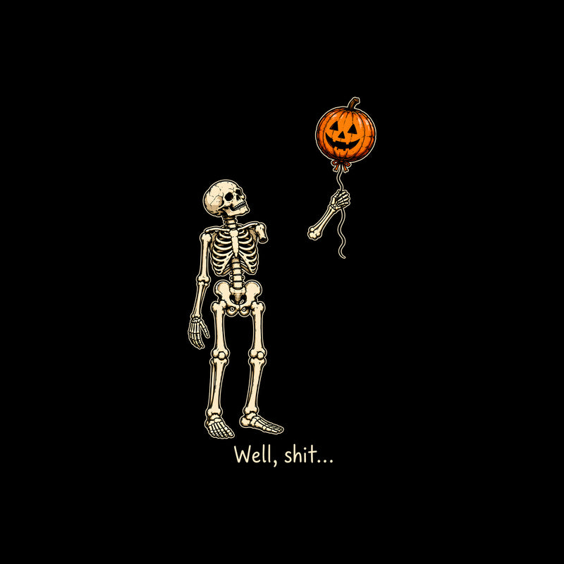 Well, Shit... Skeleton Floating Pumpkin Balloon: Sarcastic Halloween Humor - DTF Transfer