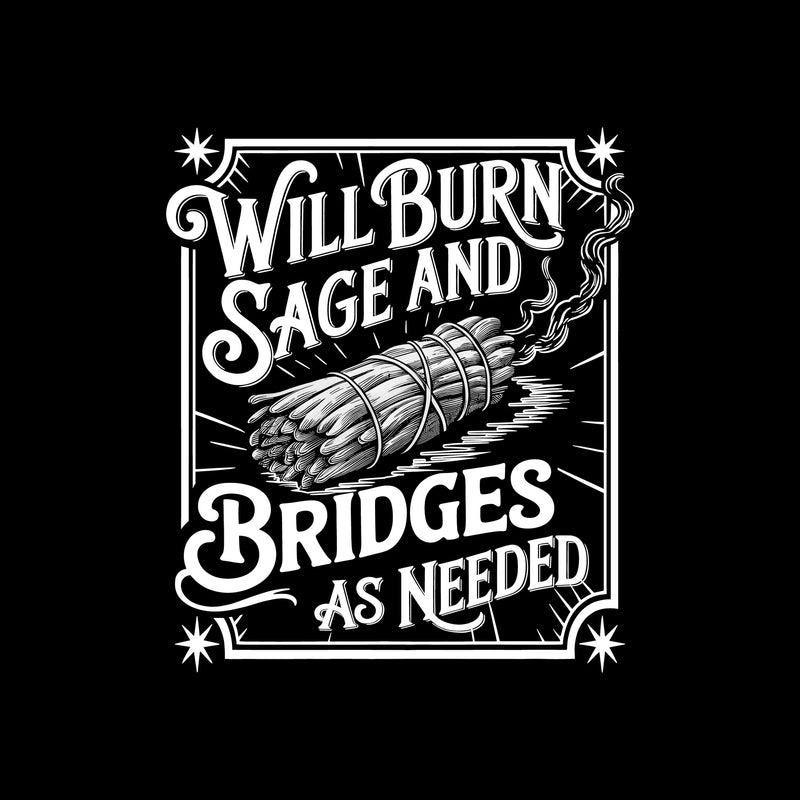 Will Burn Sage And Bridges - DTF Transfer