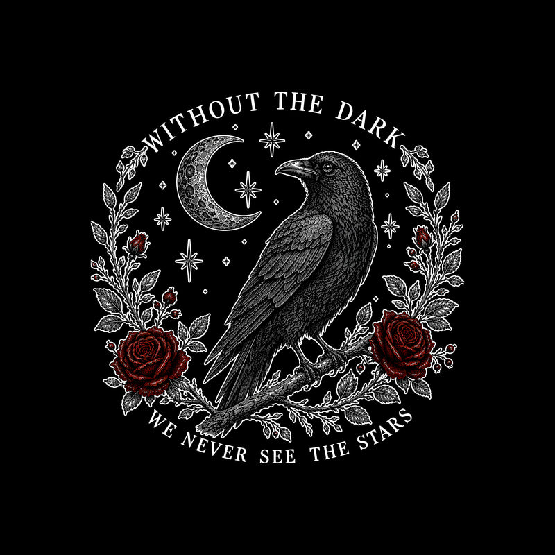 Without The Dark We Never See The Stars - DTF Transfer