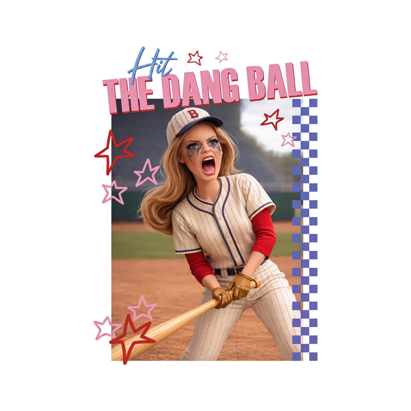 Hit The Dang Ball - DTF Transfer