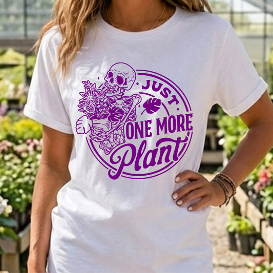 Just One More Plant - DTF Transfer