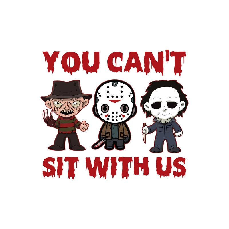 You Can't Sit With Us Slasher Dolls - DTF Transfer