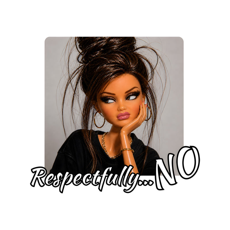 Respectfully... No Doll - DTF Transfer