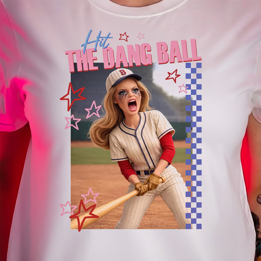Hit The Dang Ball - DTF Transfer