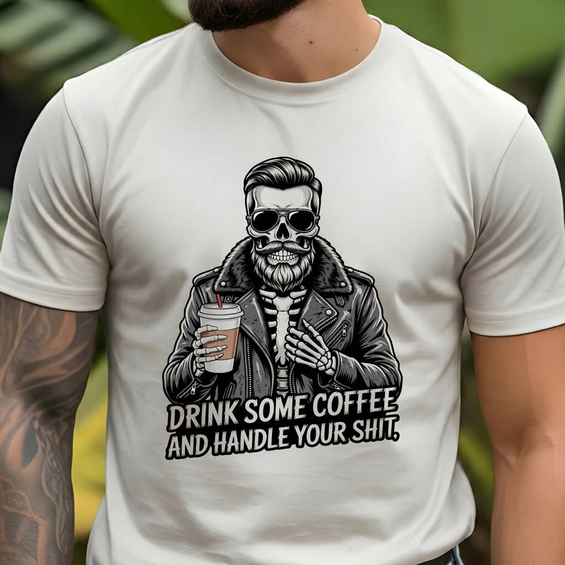 Drink Some Coffee & Handle It Guy - DTF Transfer