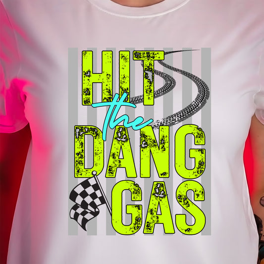 Hit The Dang Gas - DTF Transfer