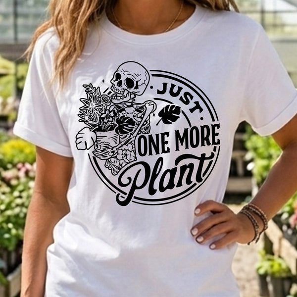 Just One More Plant - DTF Transfer