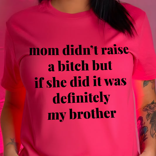 Mom Didn't Raise - Sibling Rivalry - DTF Transfer