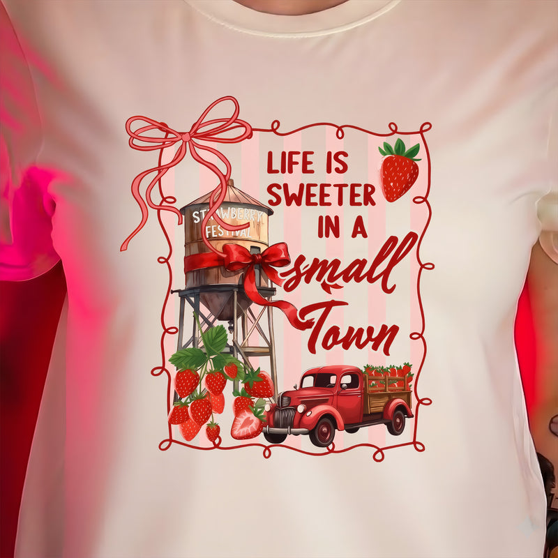 Life Is Sweeter In A Small Town - DTF Transfer