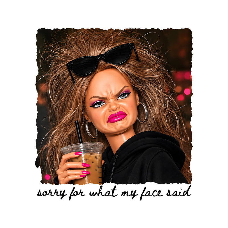Sorry For What My Face Said Doll - DTF Transfer