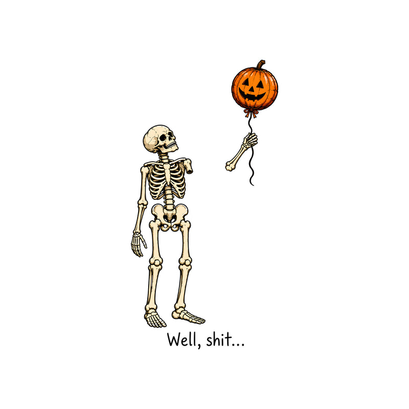 Well, Shit... Skeleton Floating Pumpkin Balloon: Sarcastic Halloween Humor - DTF Transfer