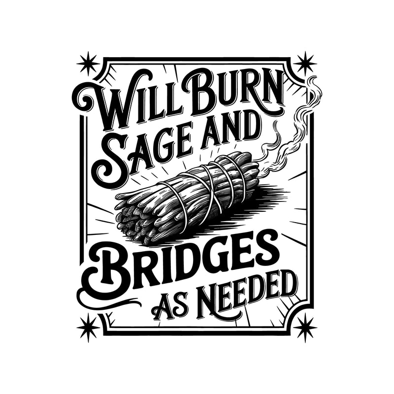 Will Burn Sage And Bridges - DTF Transfer
