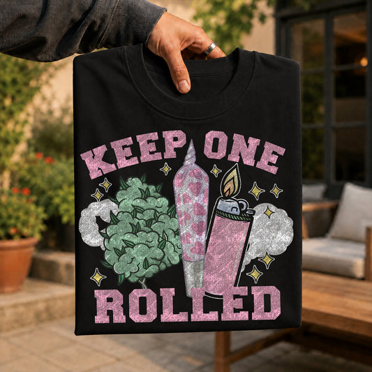 Keep One Rolled - DTF Transfer