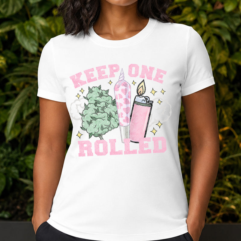 Keep One Rolled - DTF Transfer