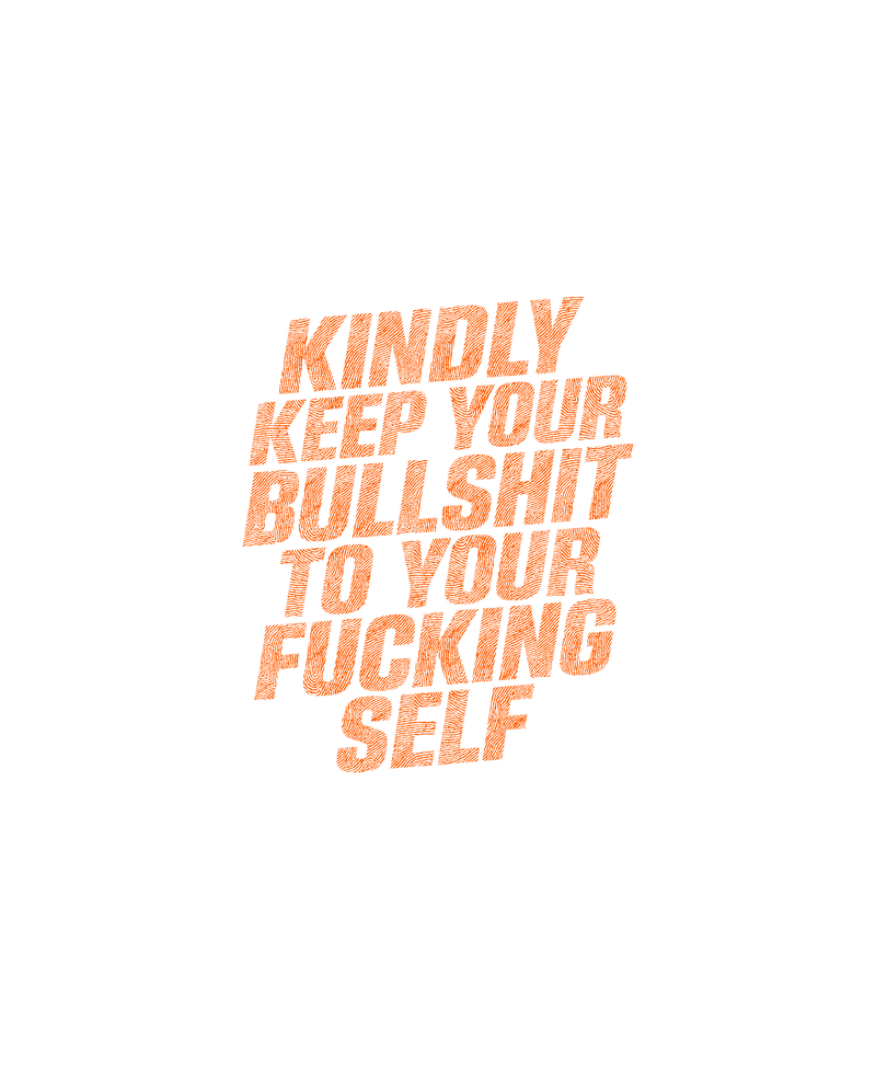 Kindly Keep Your Bullshit Sarcastic Typography - DTF Transfer