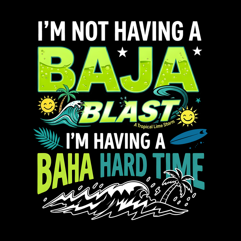 Baha Hard Time - DTF Transfer