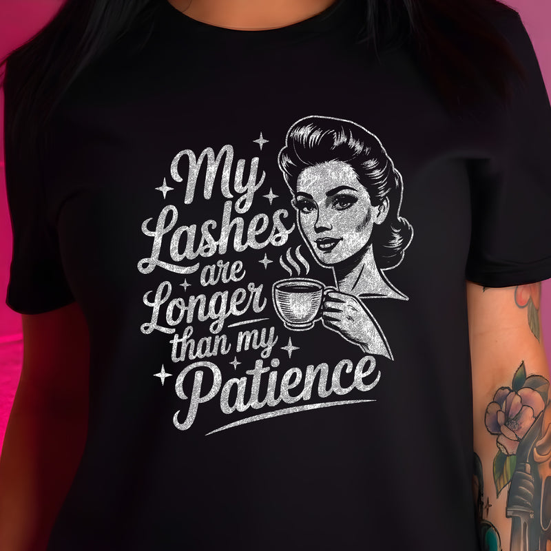 My Lashes are Longer Than My Patience - DTF Transfer