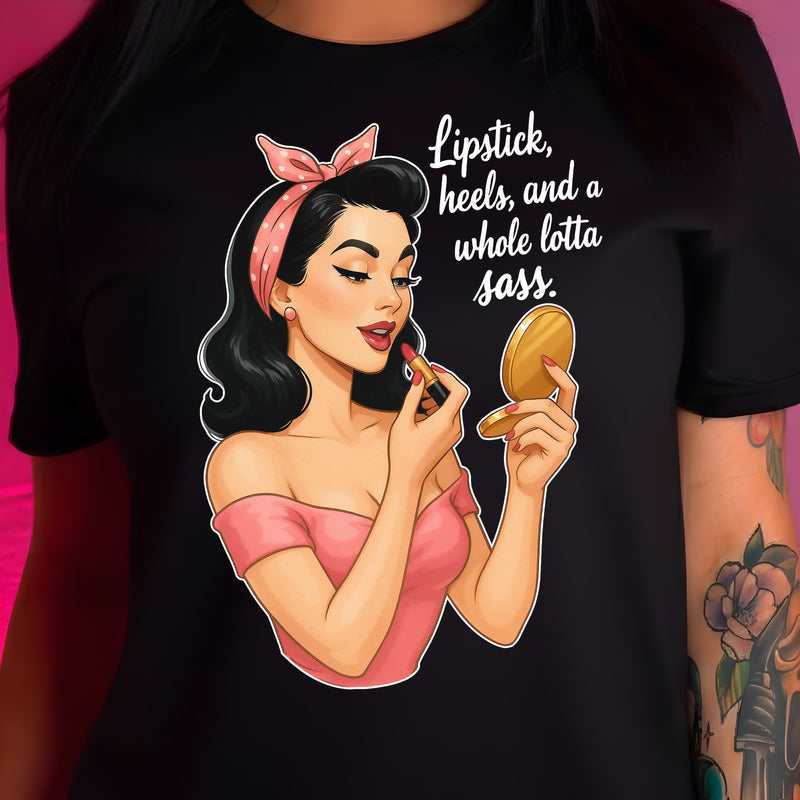 Lipstick, Heels & A Whole Lota Sass - DTF Transfer