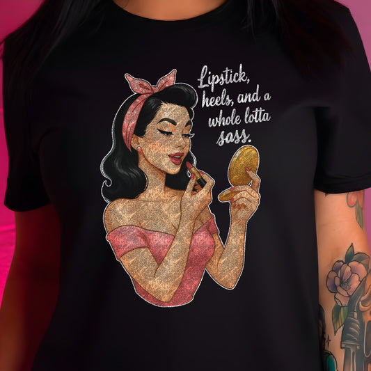 Lipstick, Heels & A Whole Lota Sass - DTF Transfer