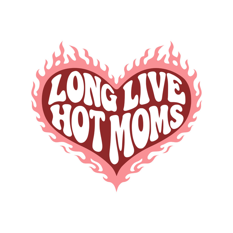 Long Live Hot Moms - DTF Transfer