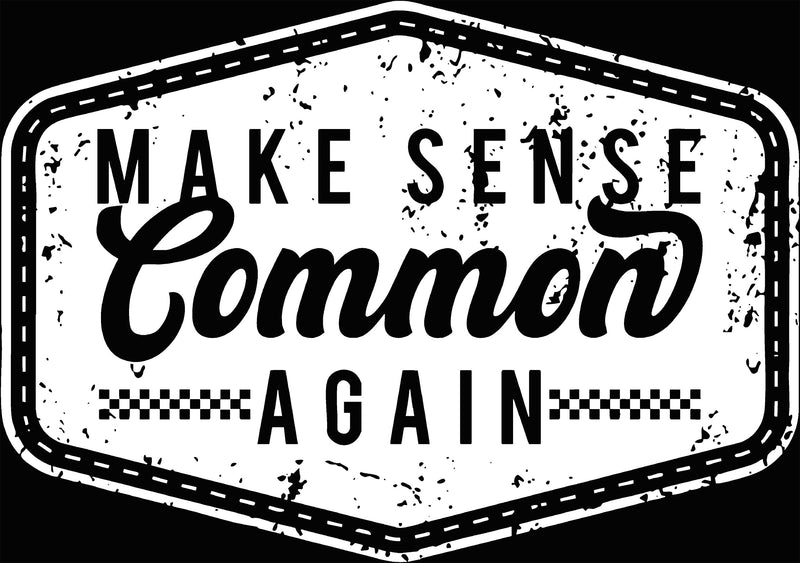 Make Sense Common Again- DTF Transfer