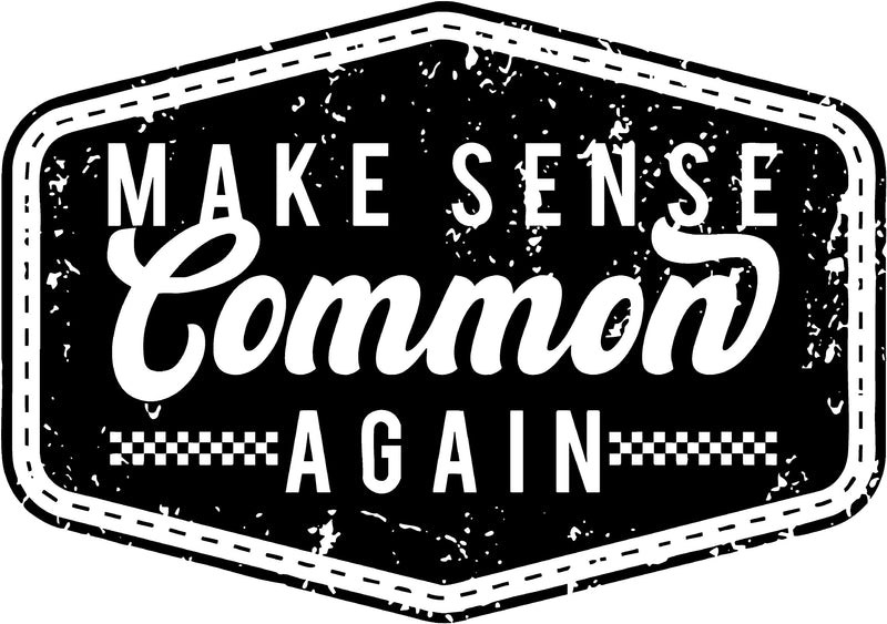 Make Sense Common Again- DTF Transfer