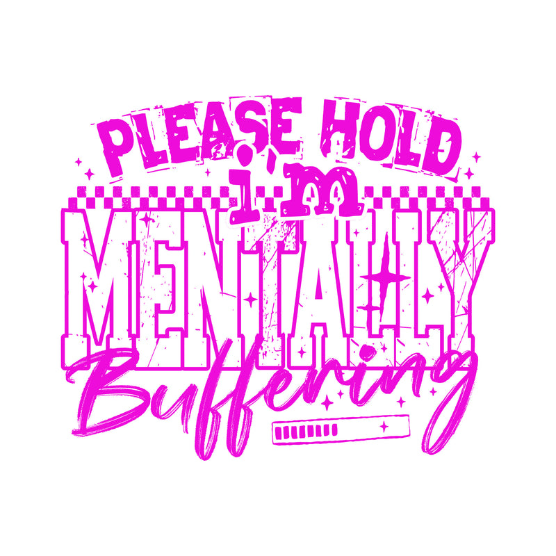 Mentally Buffering - DTF Transfer