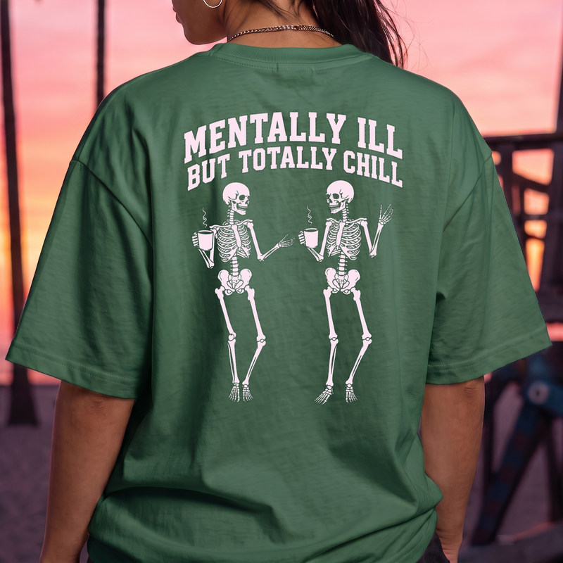 Mentally Ill But Totally Chill Skeleton - DTF Transfer