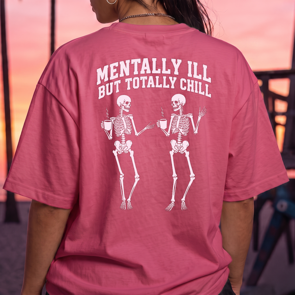 Mentally Ill But Totally Chill Skeleton - DTF Transfer