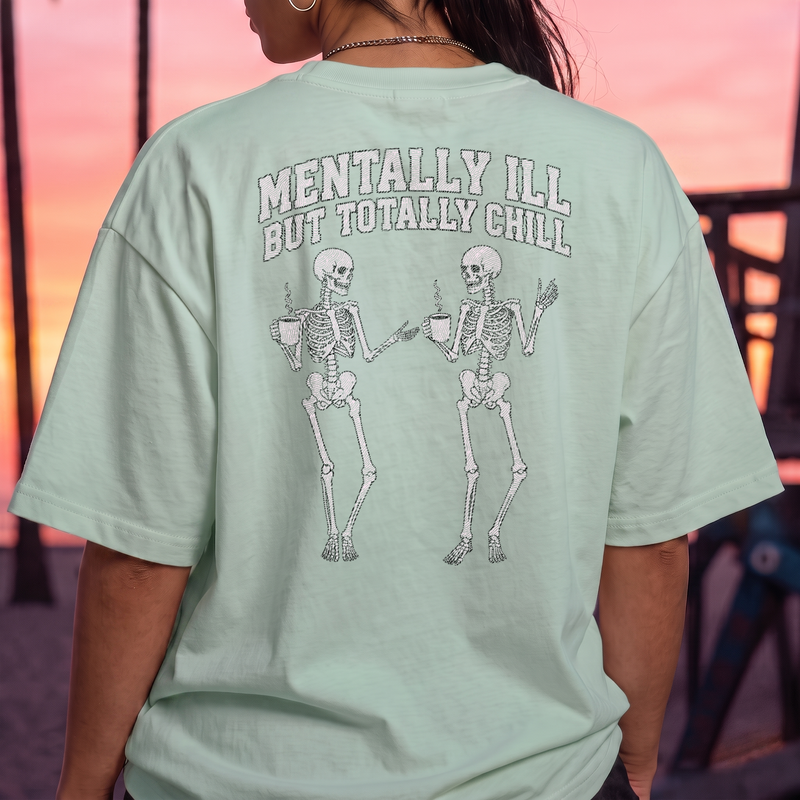Mentally Ill But Totally Chill Skeleton - DTF Transfer