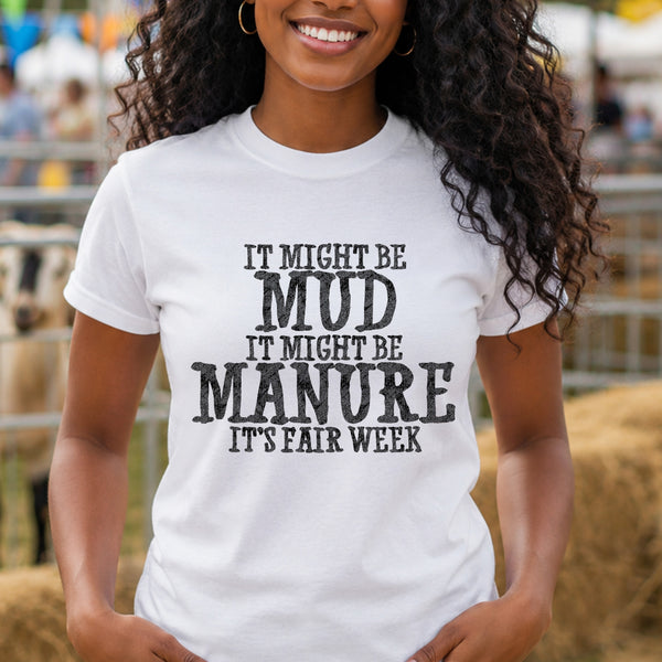 Might Be Mud, Might Be Manure - DTF Transfer