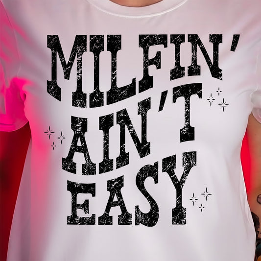 Milfin' Ain't Easy - DTF Transfer