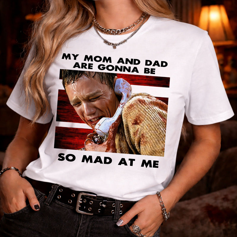My Mom & Dad Are Gonna Be So Mad At Me - DTF Transfer